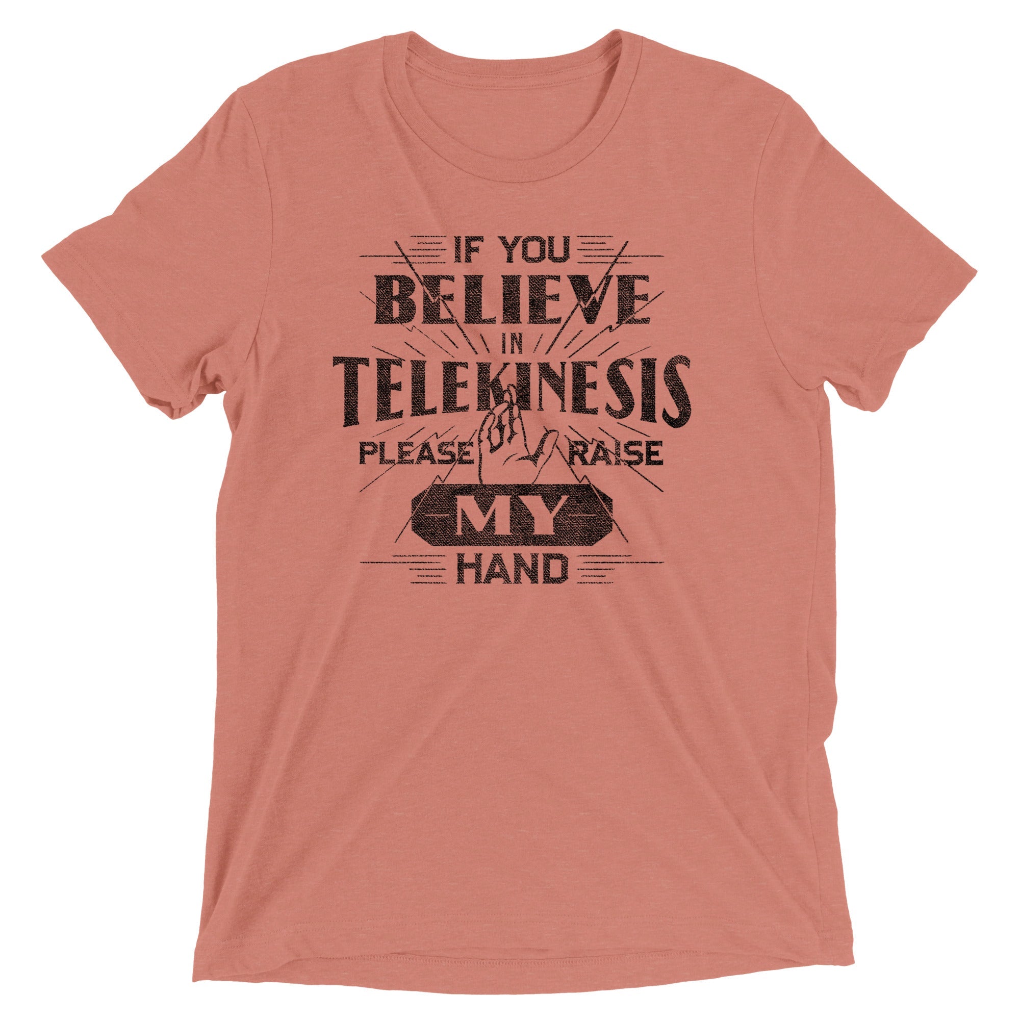 If You Believe In Telekinesis Please Raise My Hand Men's Tri-Blend Tee