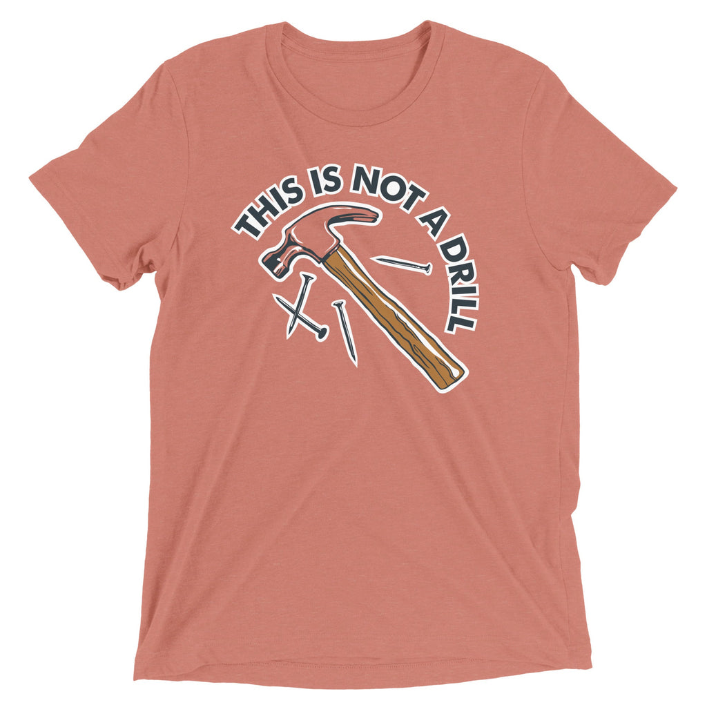 This Is Not A Drill Men's Tri-Blend Tee