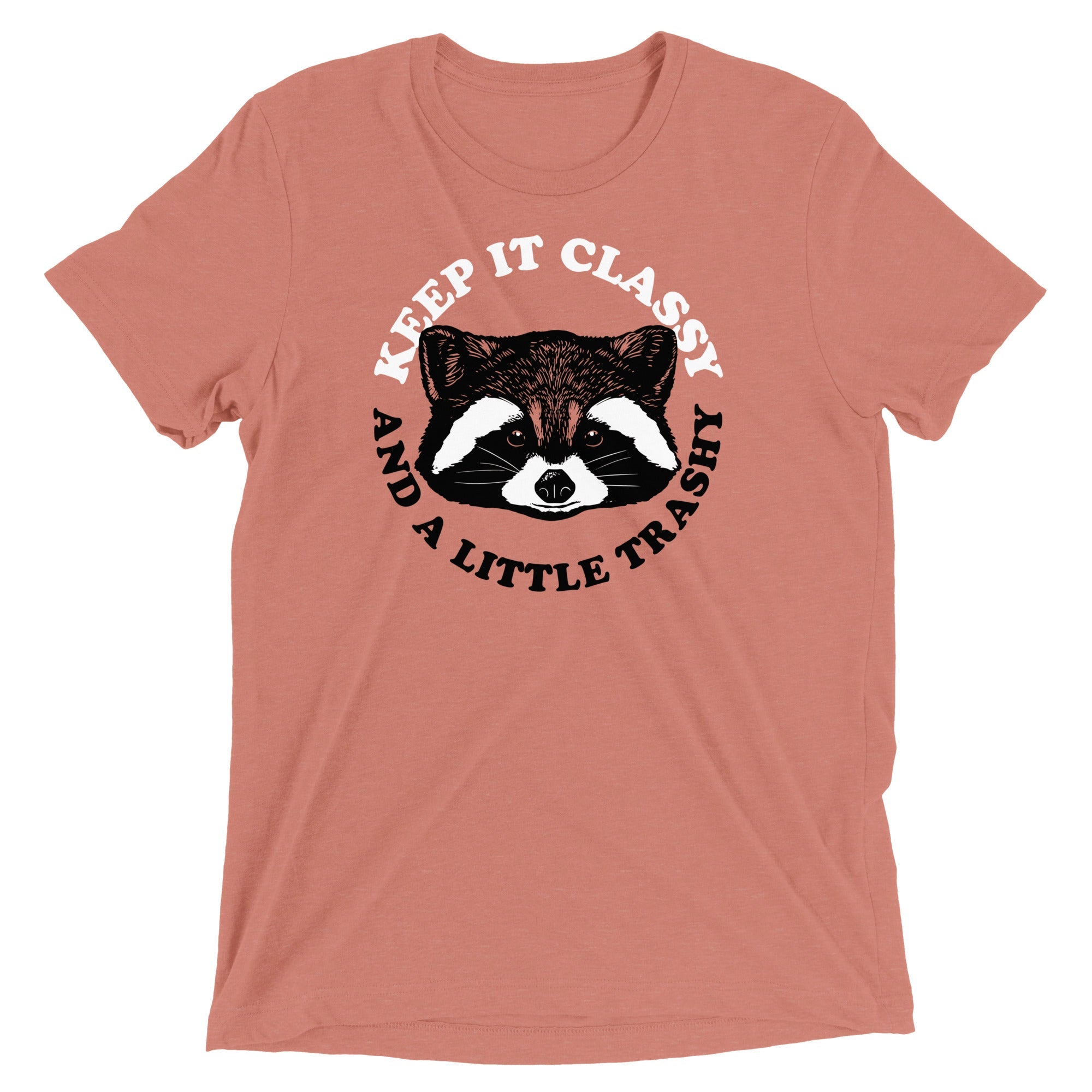 Keep It Classy And A Little Trashy Men's Tri-Blend Tee