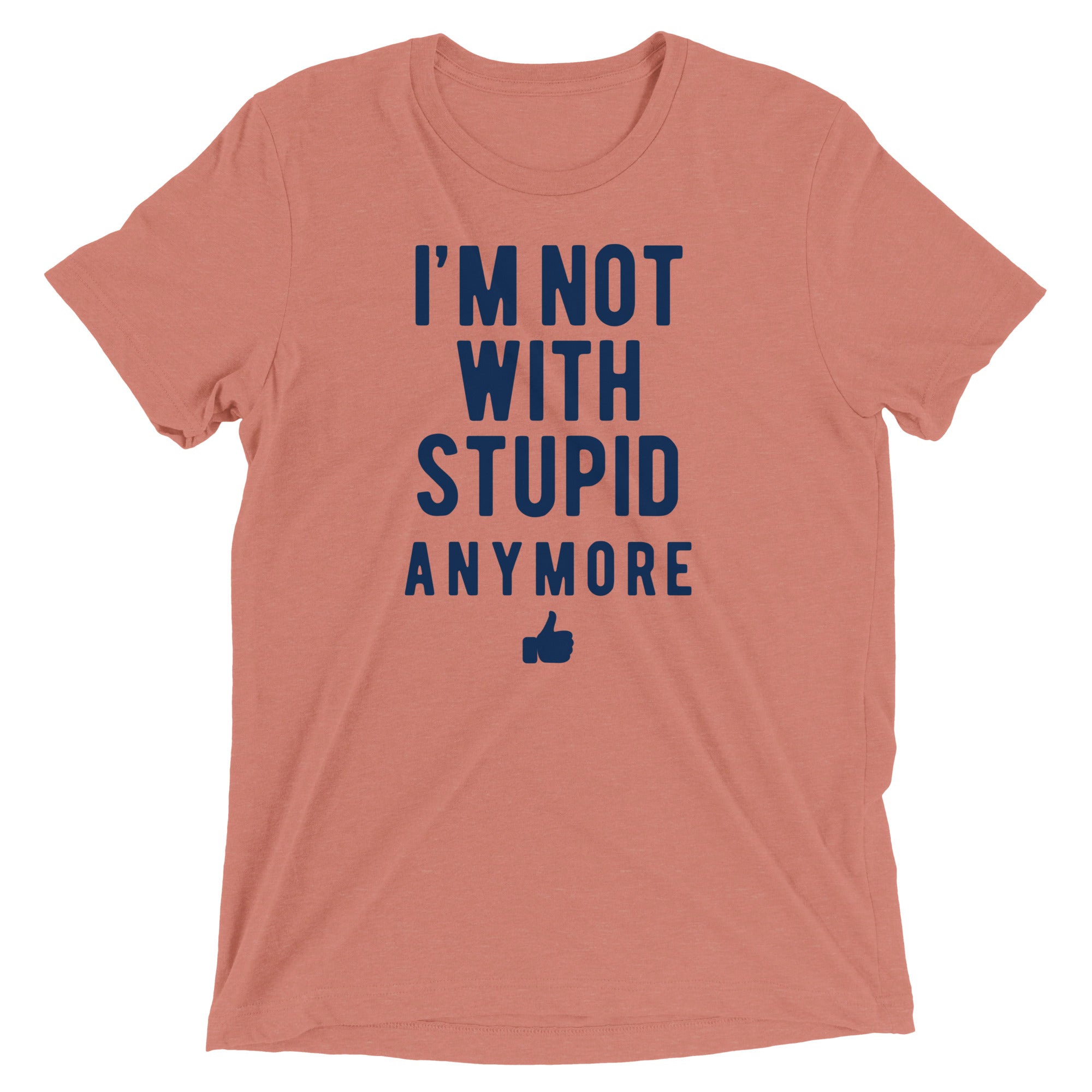 I'm Not With Stupid Anymore Men's Tri-Blend Tee