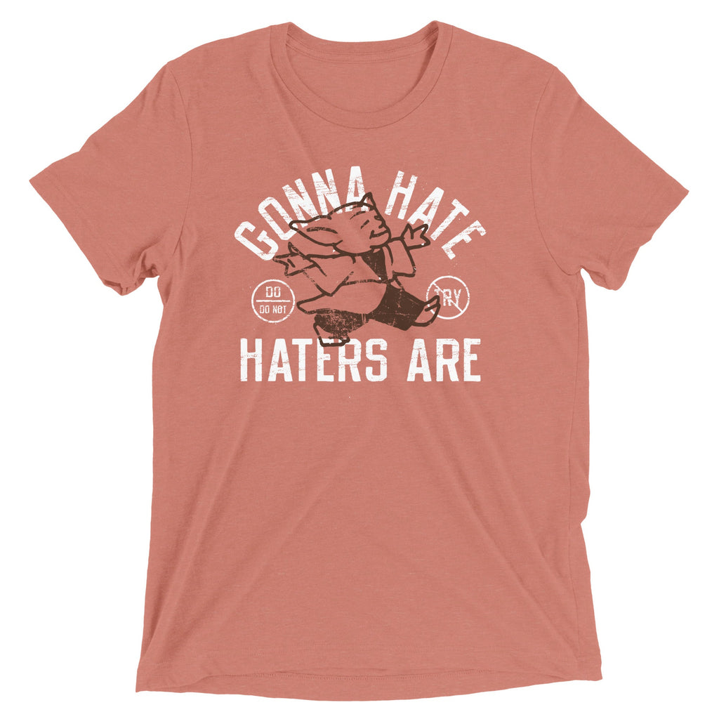 Gonna Hate Haters Are Men's Tri-Blend Tee