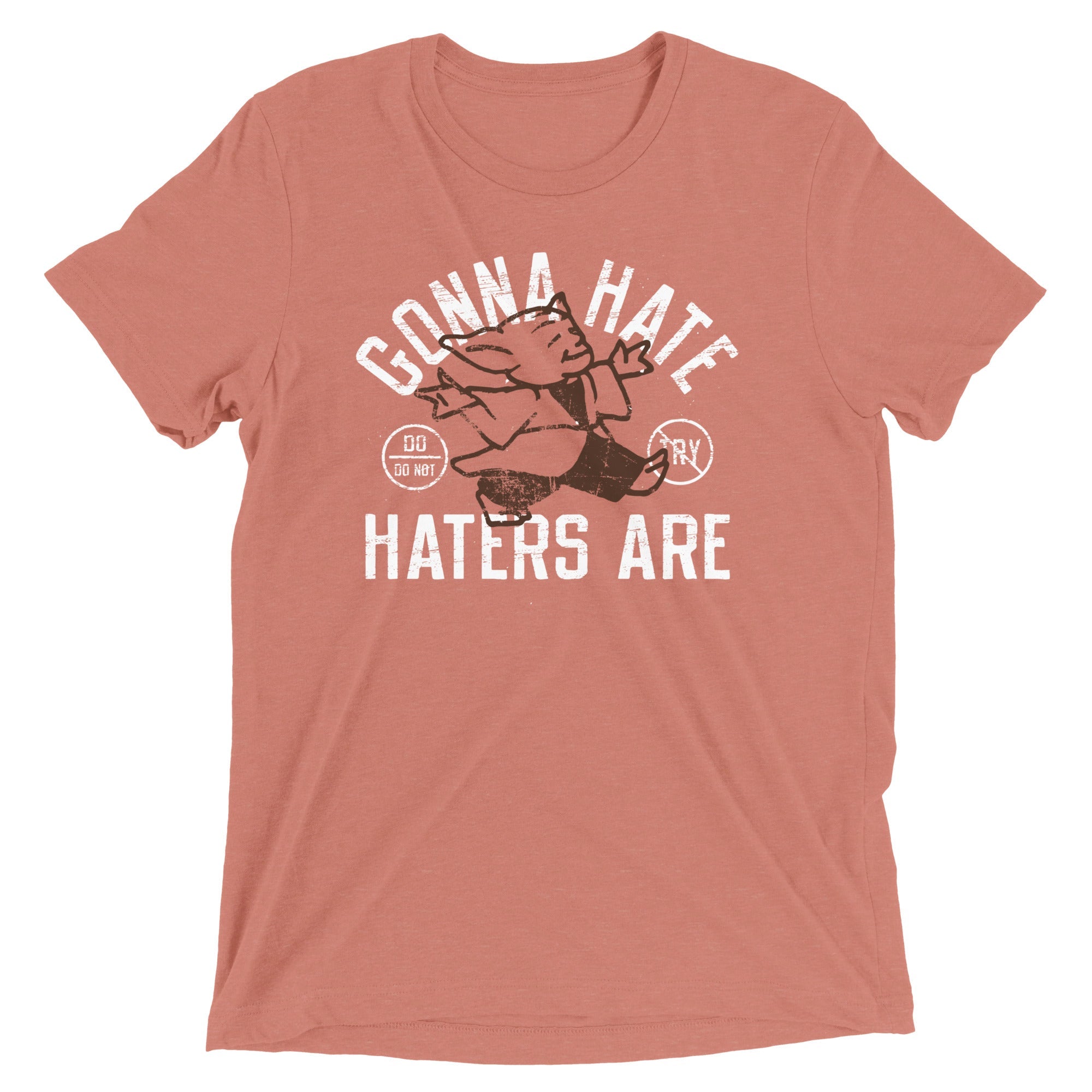 Gonna Hate Haters Are Men's Tri-Blend Tee