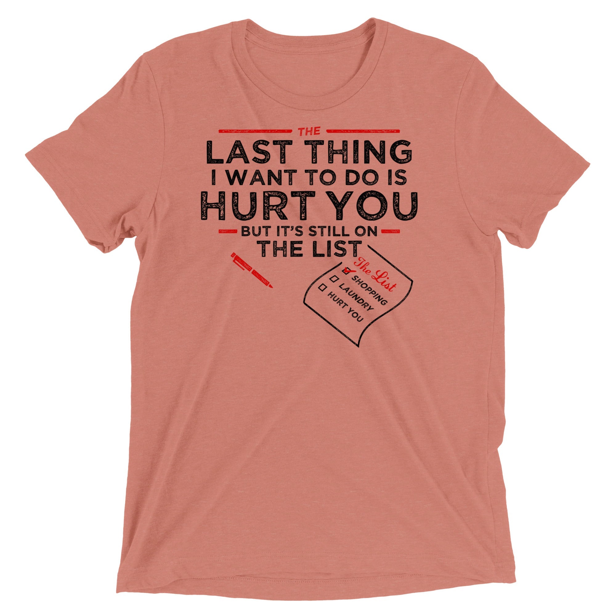 The Last Thing I Want To Do Is Hurt You Men's Tri-Blend Tee