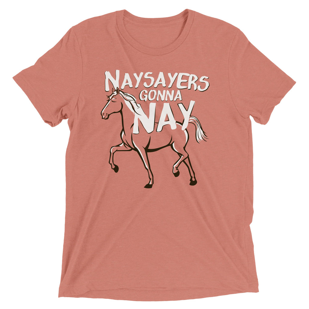 Nay Sayers Gonna Nay Men's Tri-Blend Tee