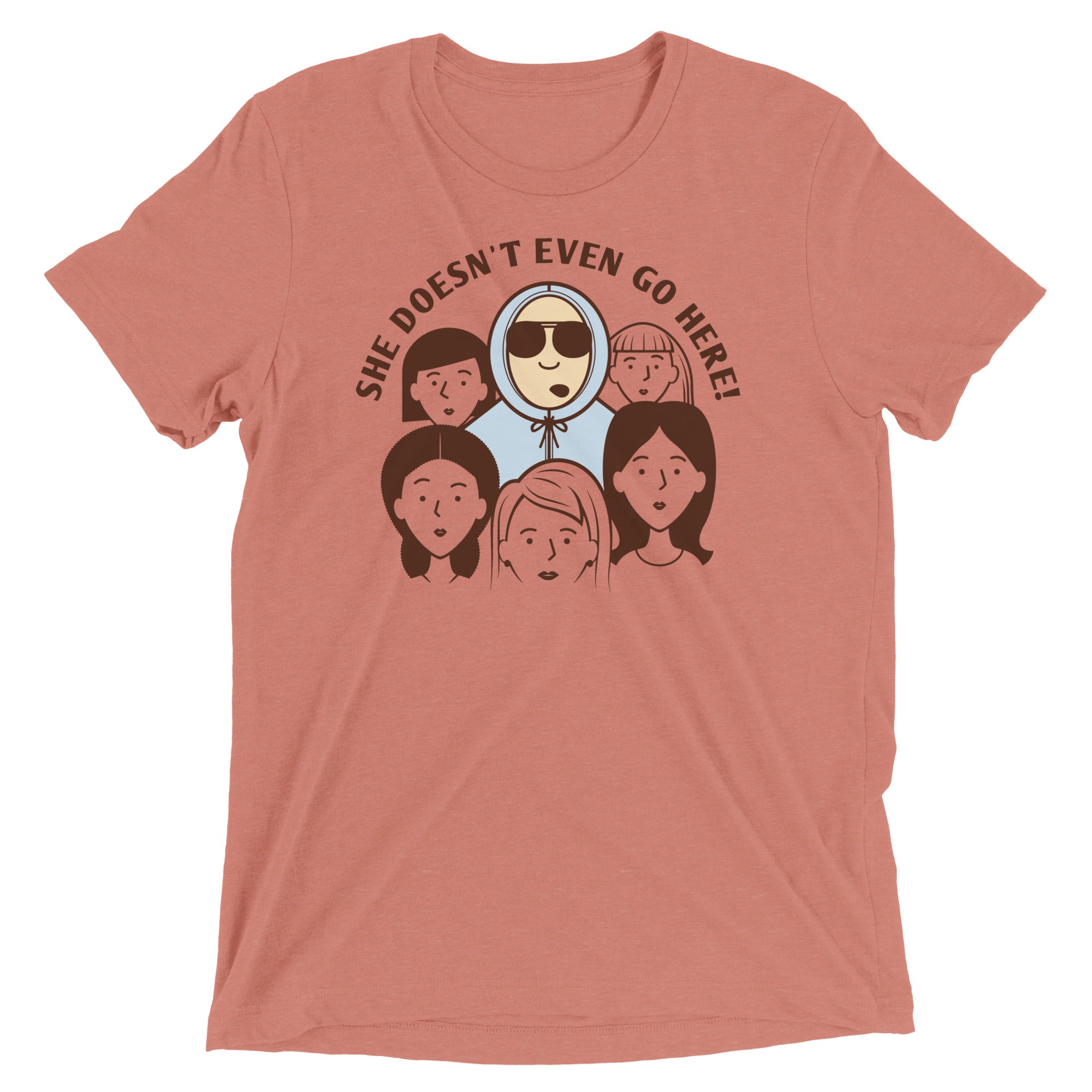 She Doesn't Even Go Here! Men's Tri-Blend Tee