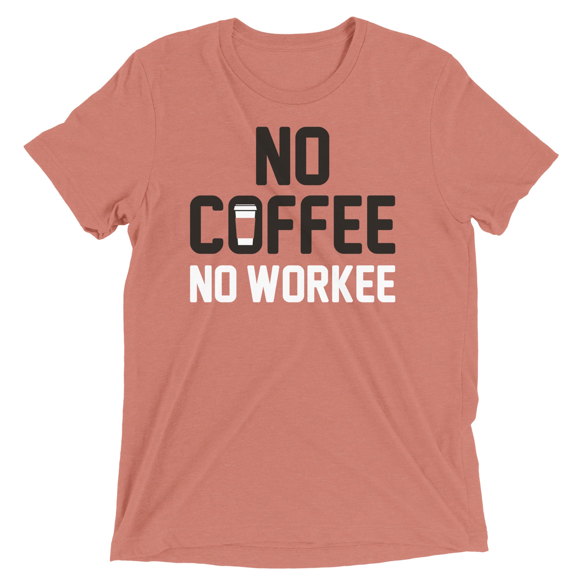 No Coffee No Workee Men's Tri-Blend Tee