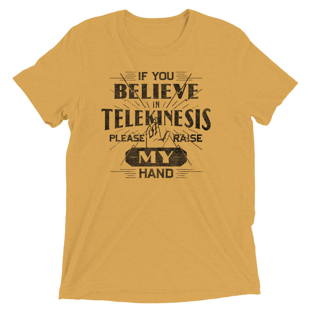 If You Believe In Telekinesis Please Raise My Hand Men's Tri-Blend Tee