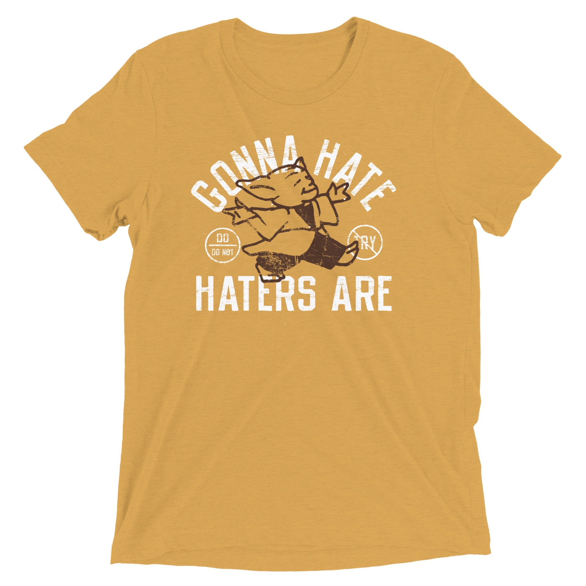 Gonna Hate Haters Are Men's Tri-Blend Tee