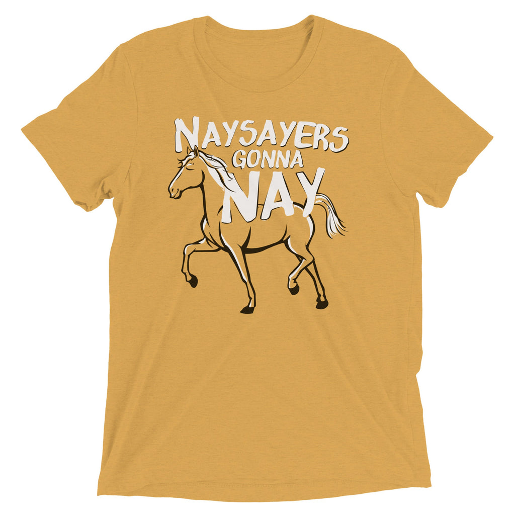 Nay Sayers Gonna Nay Men's Tri-Blend Tee