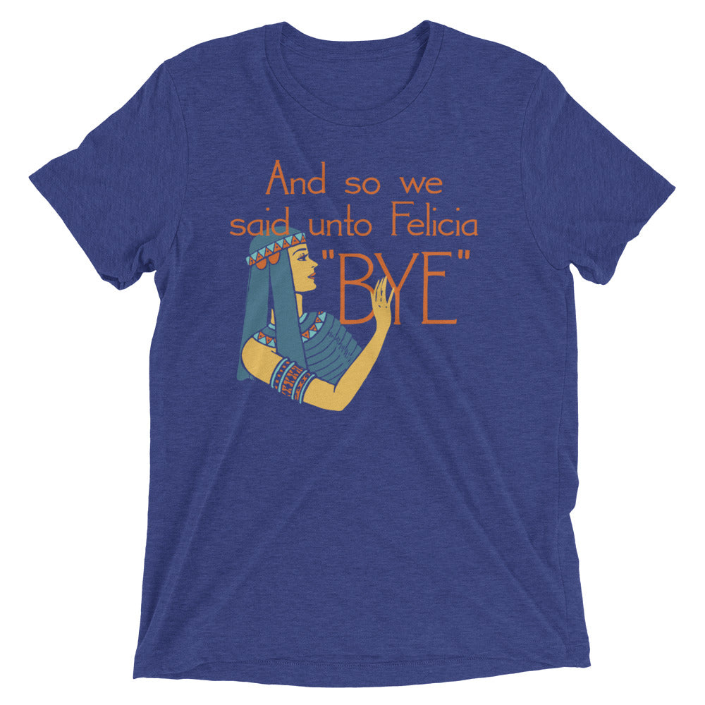 Bye Felicia Men's Tri-Blend Tee