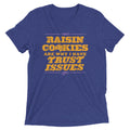 Raisin Cookies Are Why I Have Trust Issues Men's Tri-Blend Tee