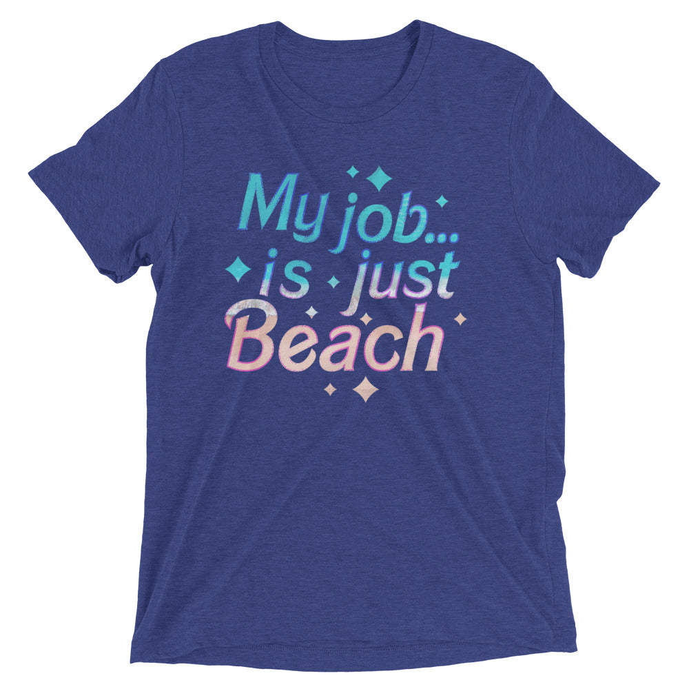 My Job Is Just Beach Men's Tri-Blend Tee