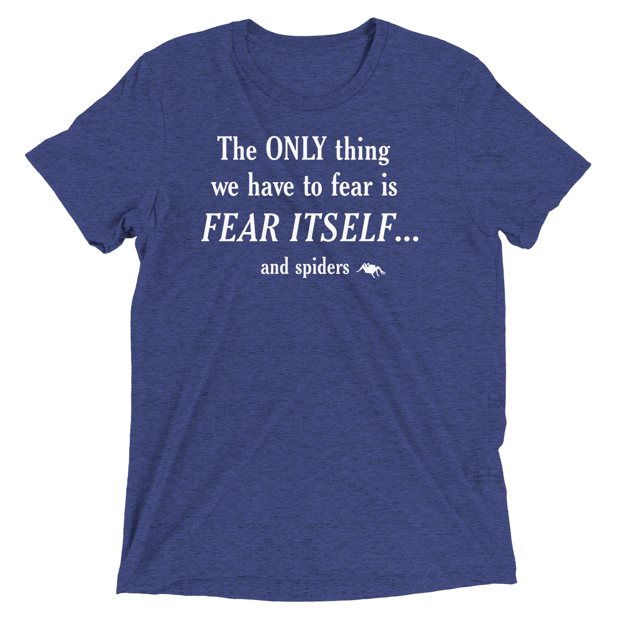 The Only Thing We Have To Fear Men's Tri-Blend Tee