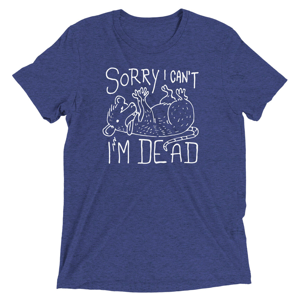 Sorry I Can't I'm Dead Men's Tri-Blend Tee