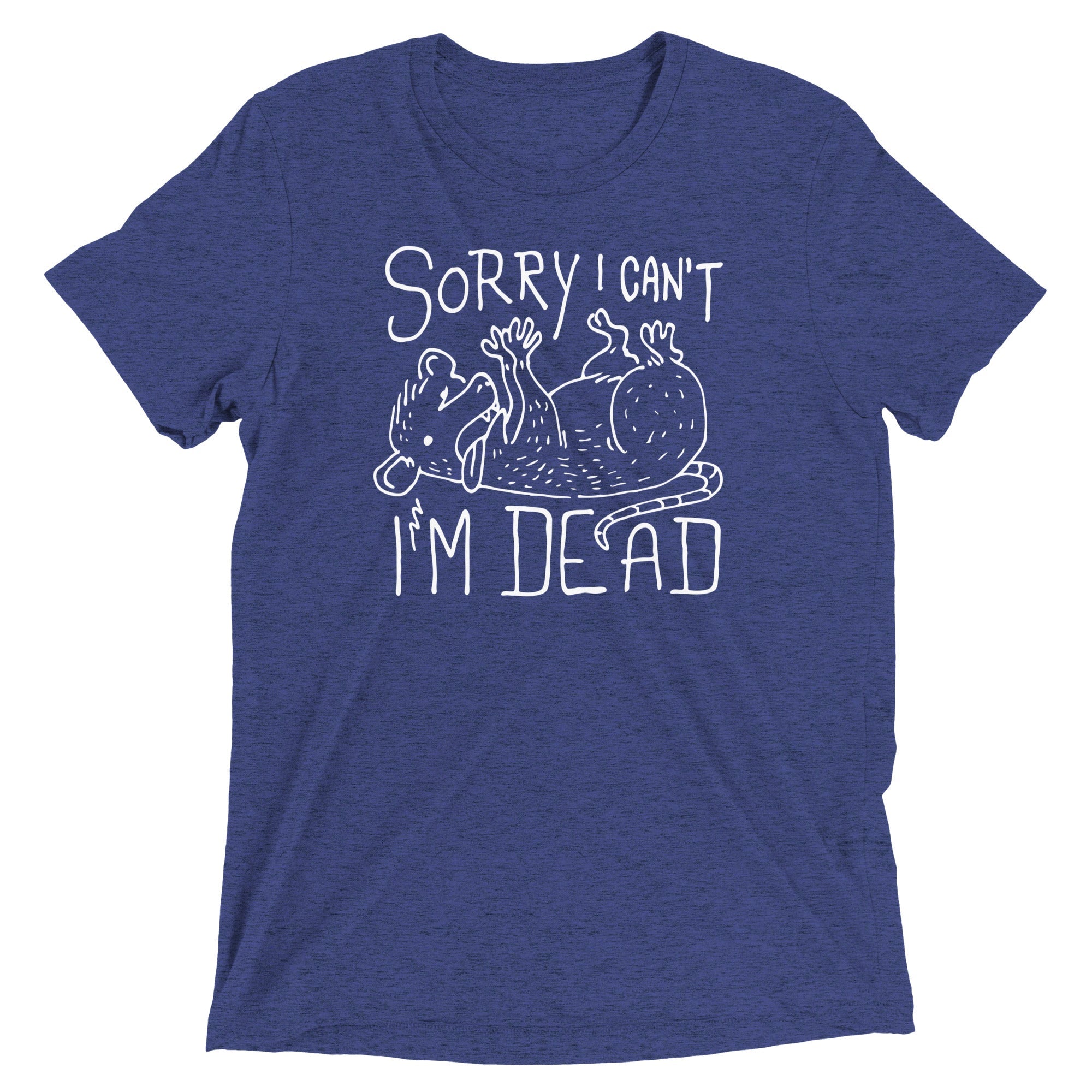Sorry I Can't I'm Dead Men's Tri-Blend Tee