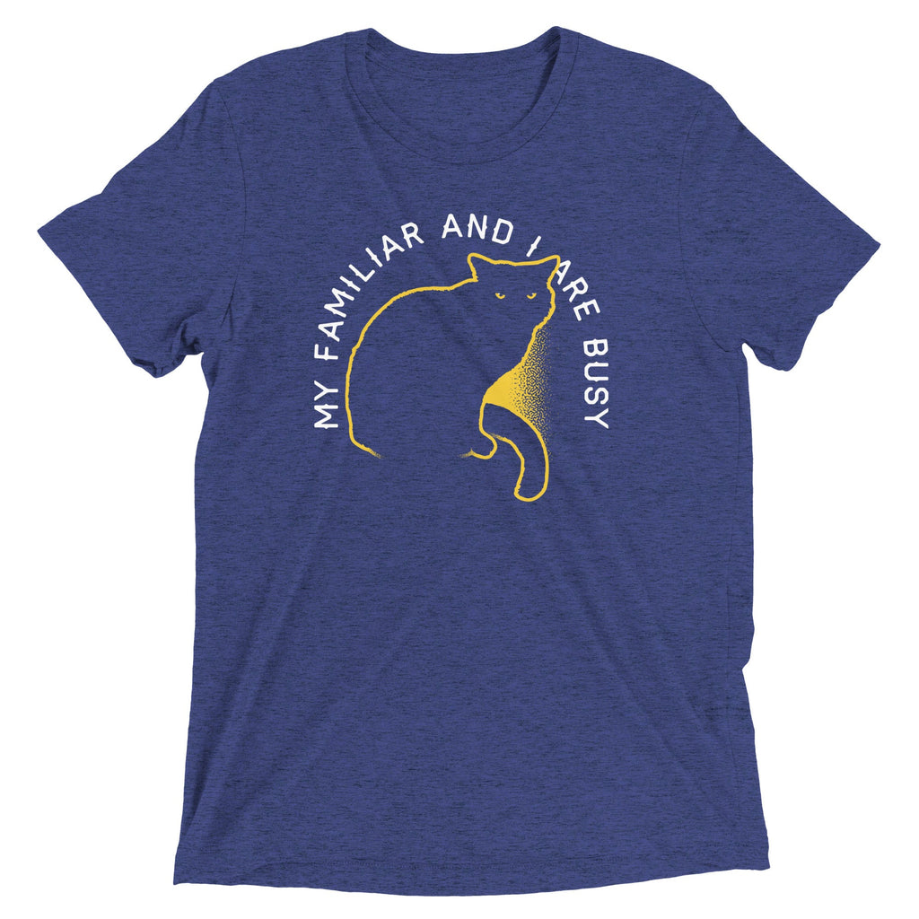 My Familiar And I Are Busy Men's Tri-Blend Tee