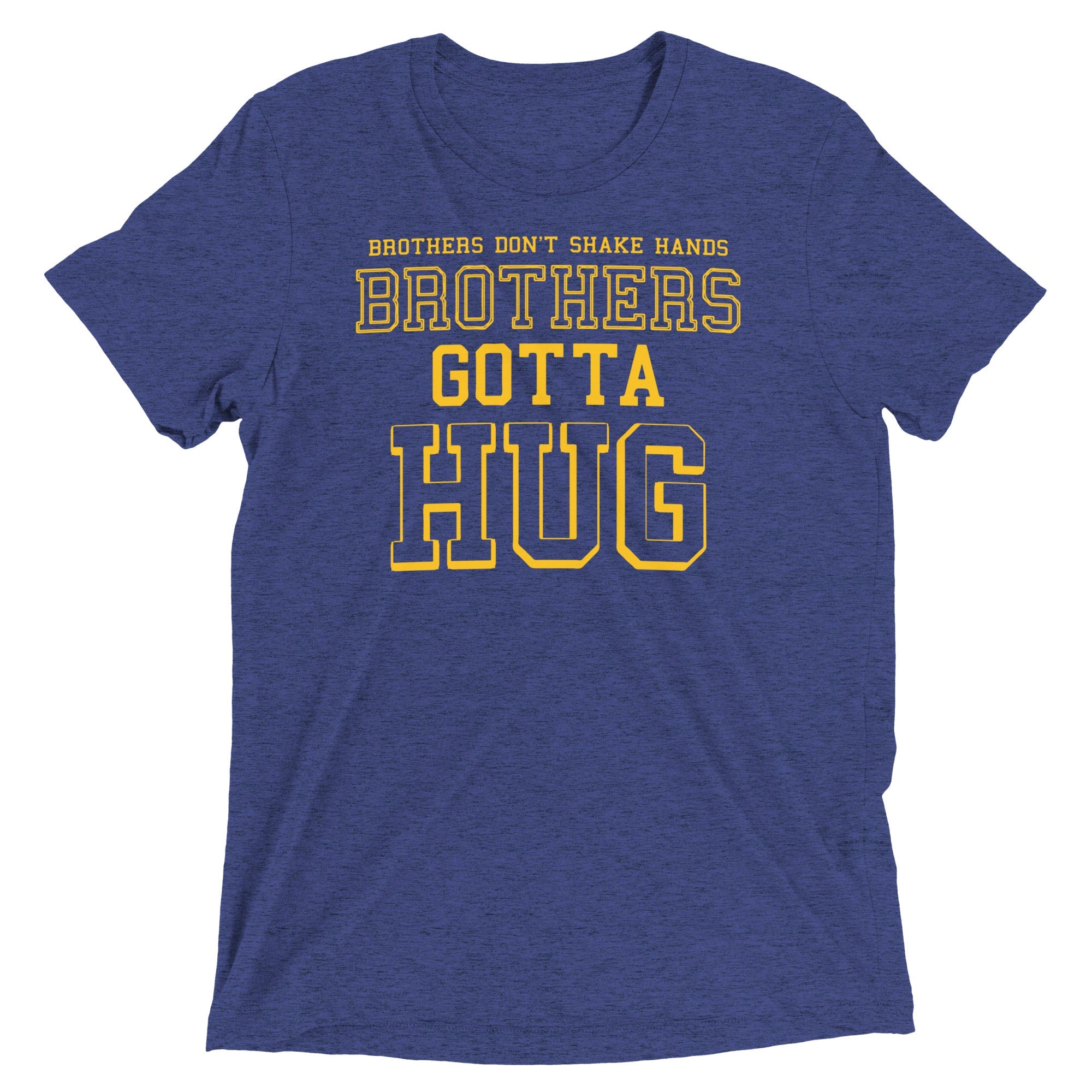 Brothers Gotta Hug Men's Tri-Blend Tee