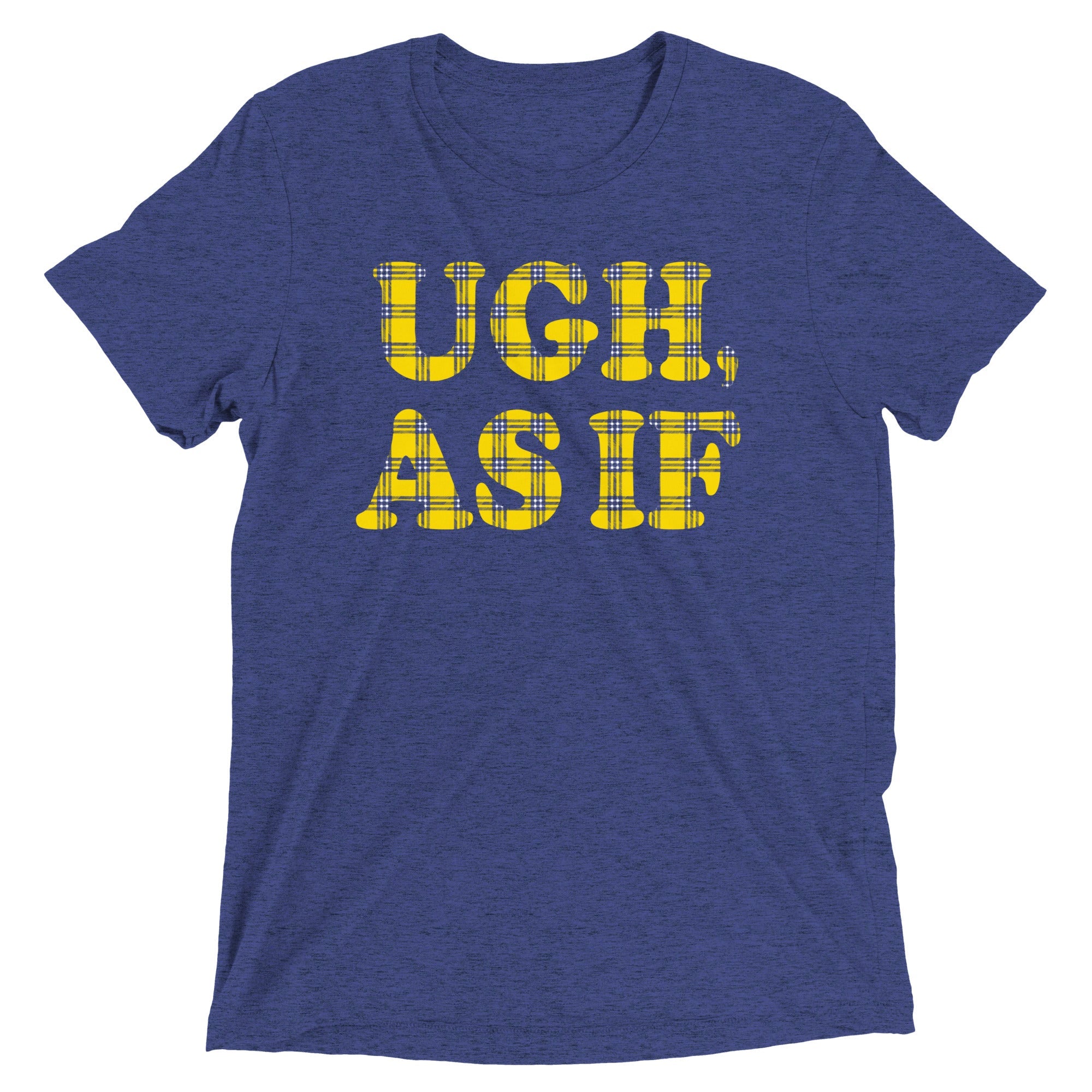 Ugh, As If Men's Tri-Blend Tee