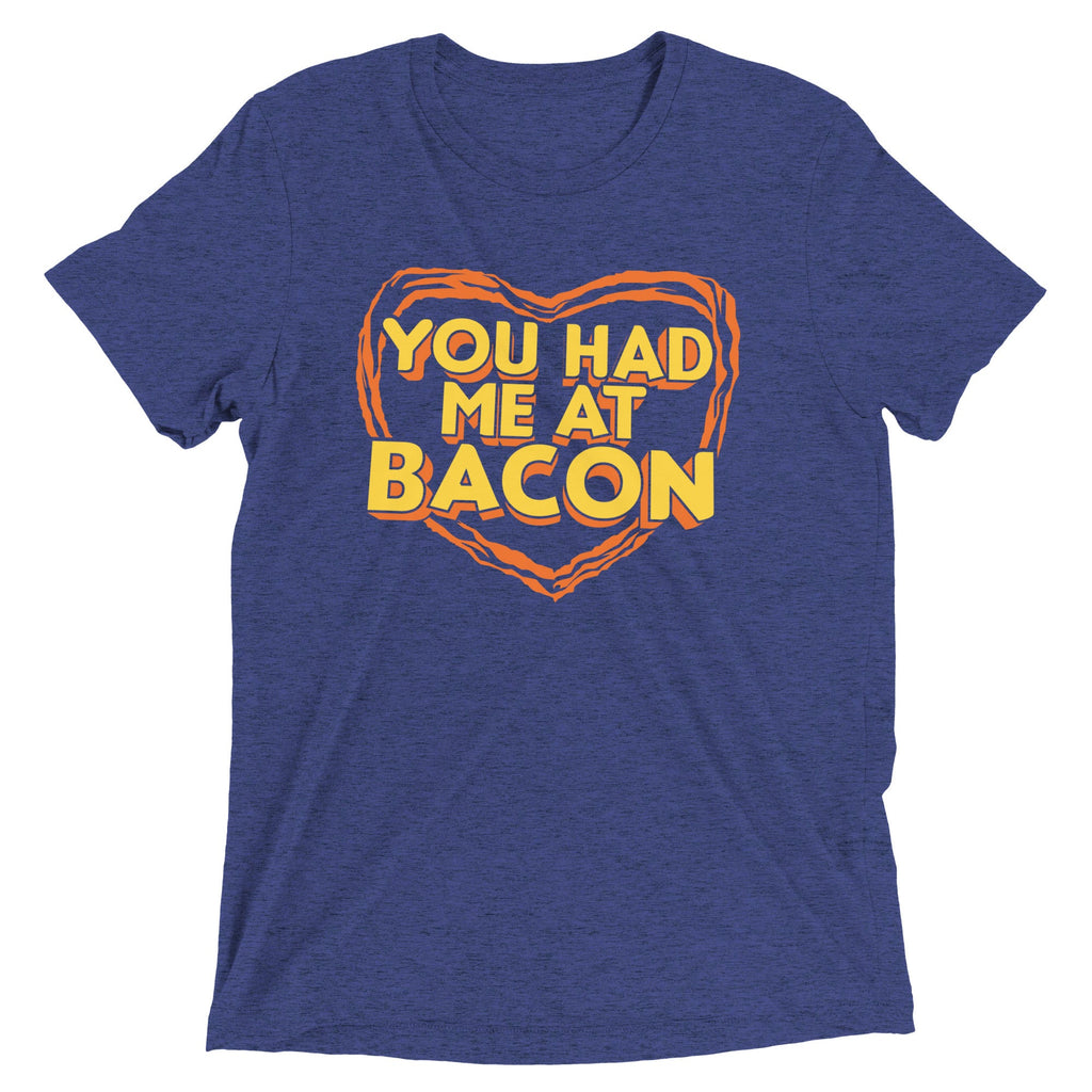You Had Me At Bacon Men's Tri-Blend Tee