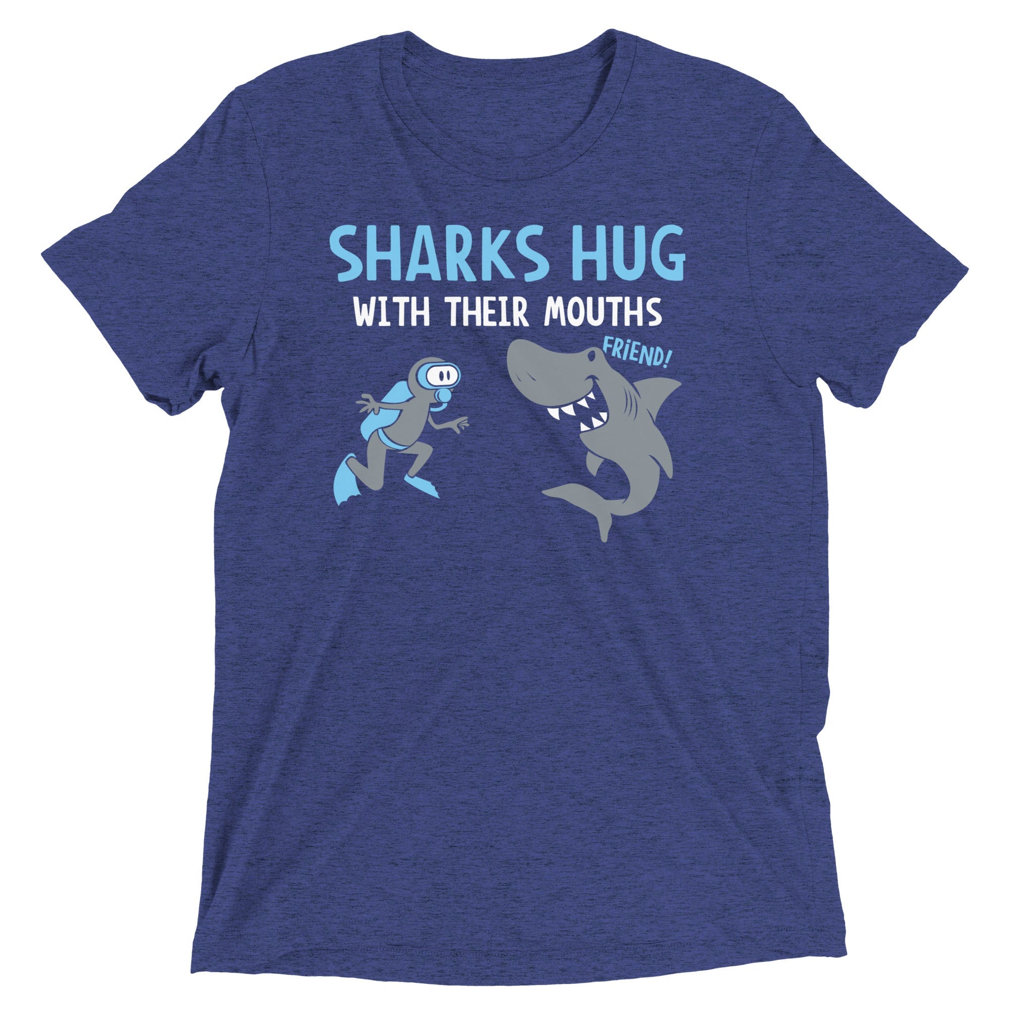 Sharks Hug With Their Mouths Men's Tri-Blend Tee