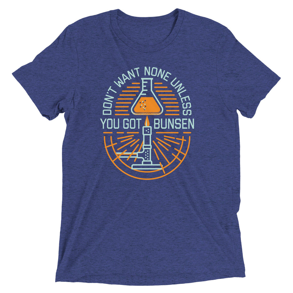 Don't Want None Unless You Got Bunsen Men's Tri-Blend Tee