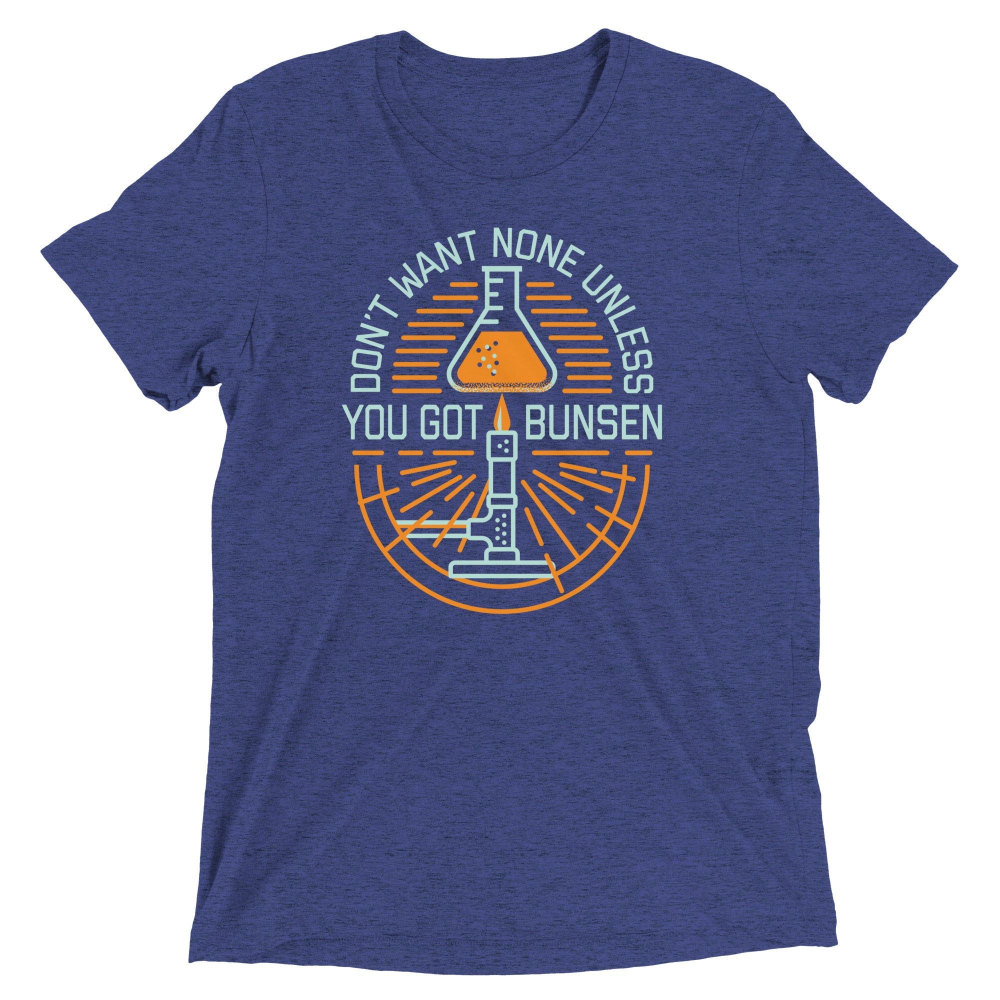 Don't Want None Unless You Got Bunsen Men's Tri-Blend Tee