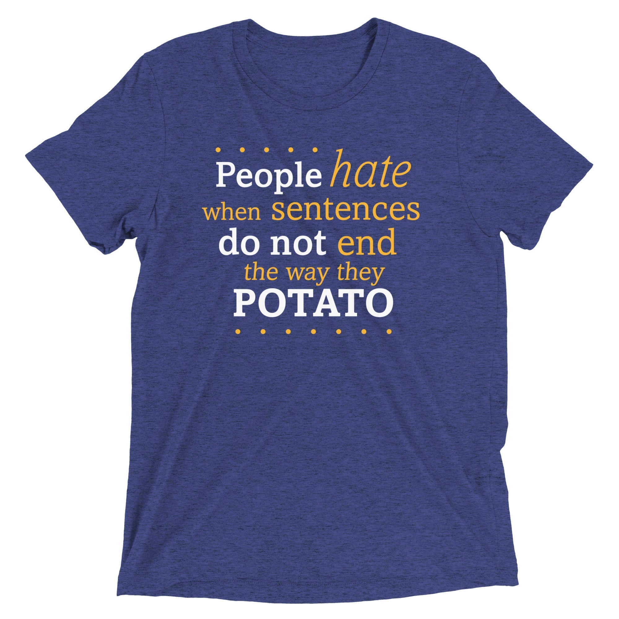Sentences That End In Potato Men's Tri-Blend Tee