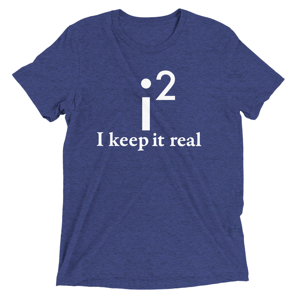 I Keep It Real Men's Tri-Blend Tee