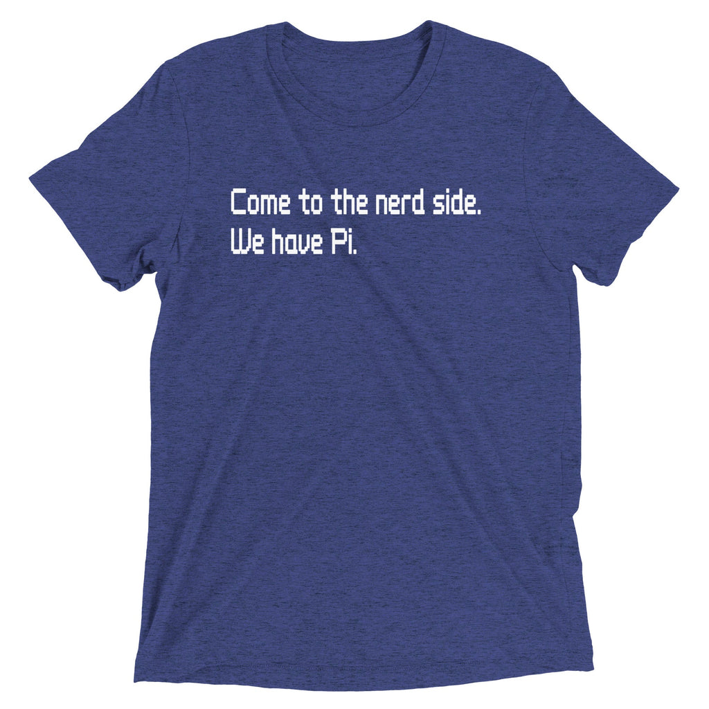 Come To The Nerd Side. We Have Pi. Men's Tri-Blend Tee