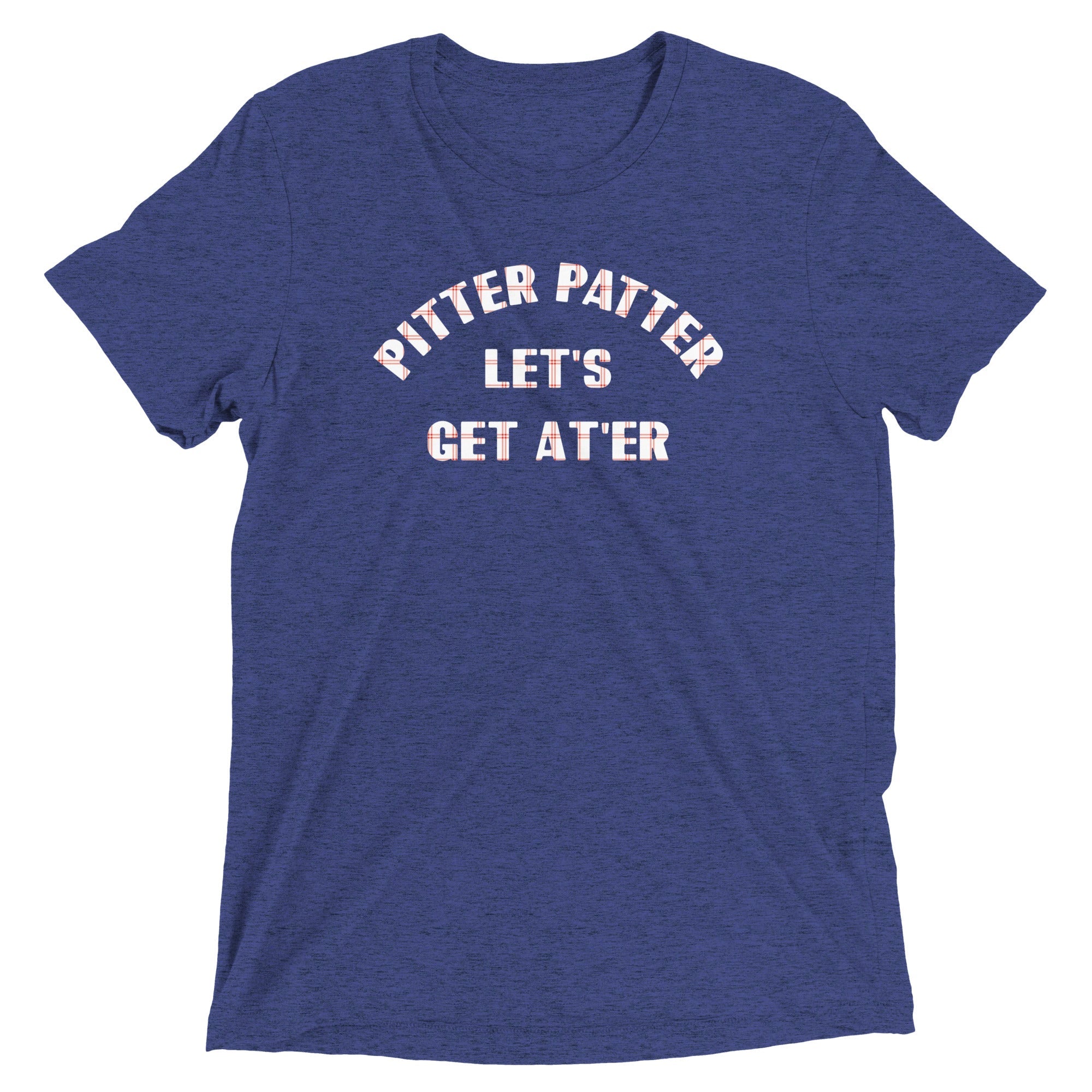 Pitter Patter Let's Get At'er Men's Tri-Blend Tee