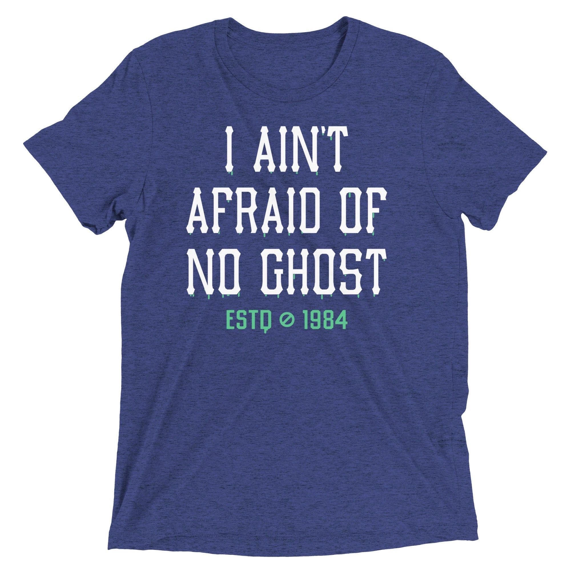 I Ain't Afraid Of No Ghost Men's Tri-Blend Tee