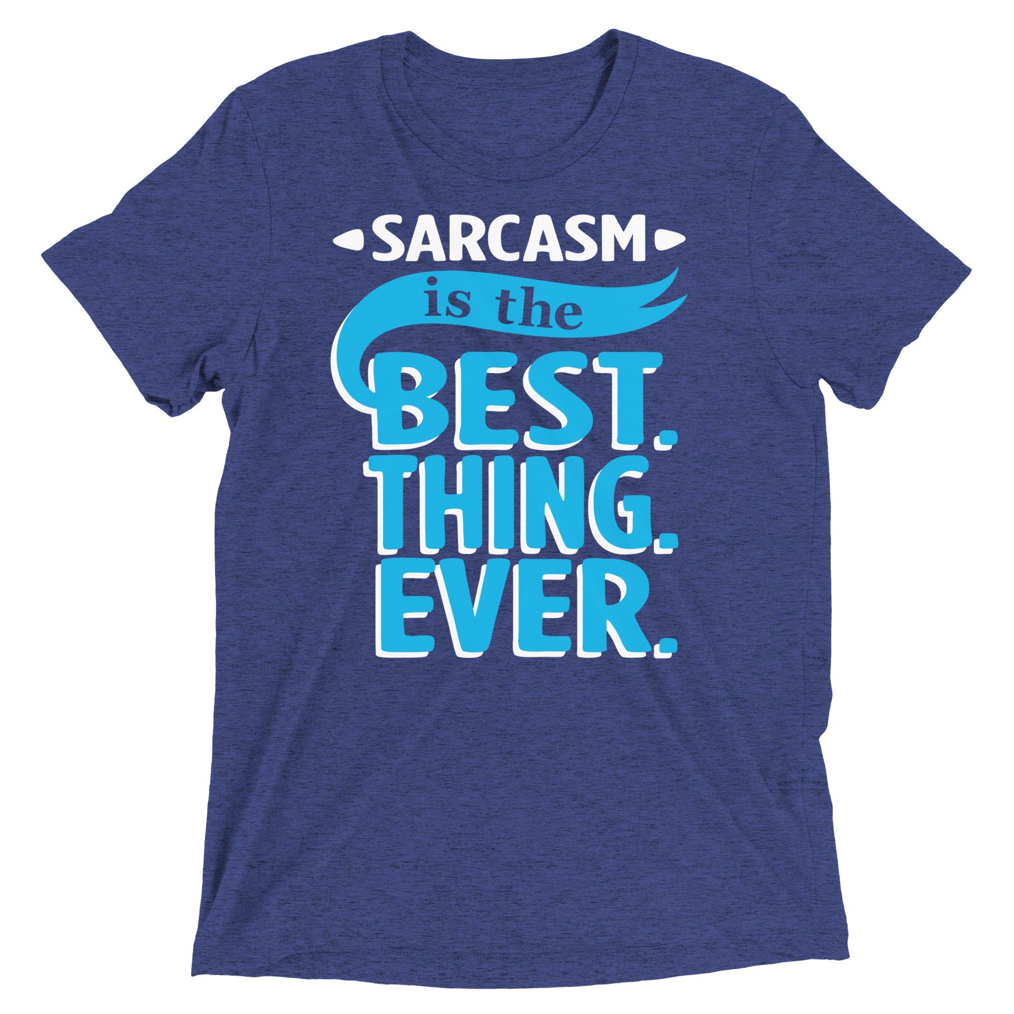 Sarcasm Is The Best Thing Men's Tri-Blend Tee