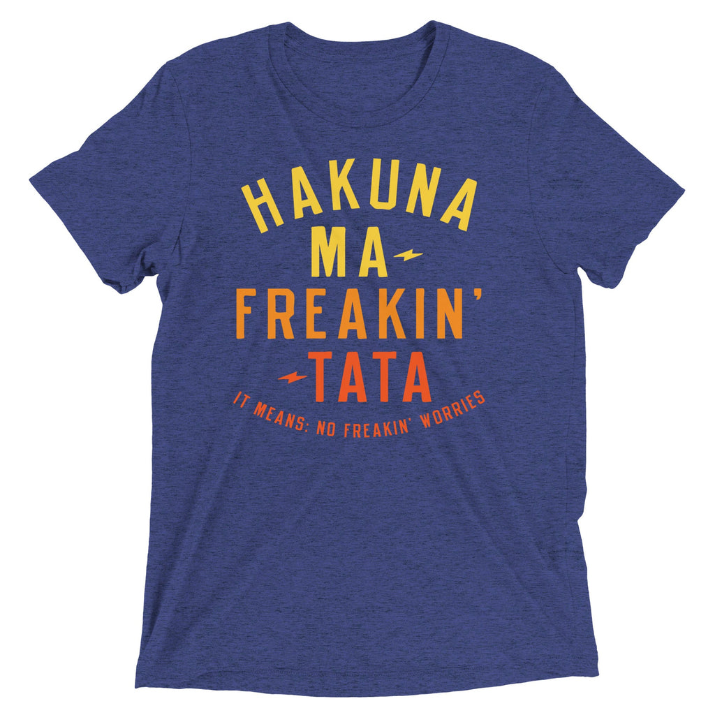 Hakuna Ma-Freakin-Tata Men's Tri-Blend Tee