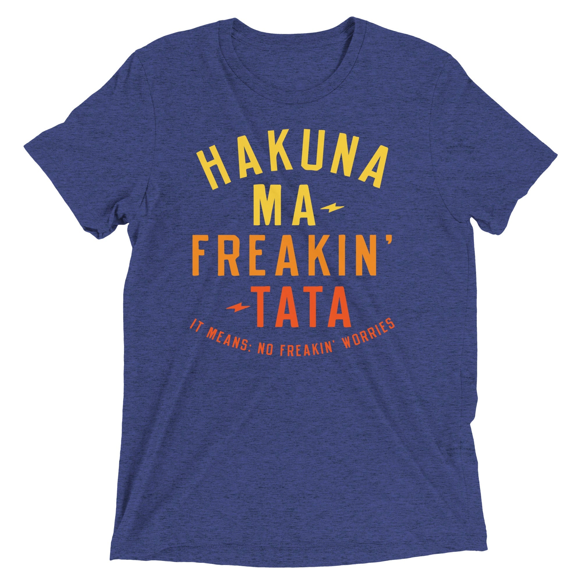 Hakuna Ma-Freakin-Tata Men's Tri-Blend Tee
