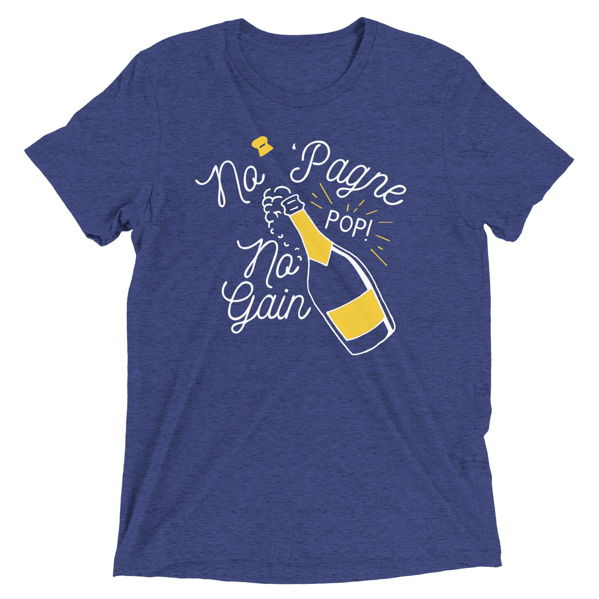 No 'Pagne No Gain Men's Tri-Blend Tee