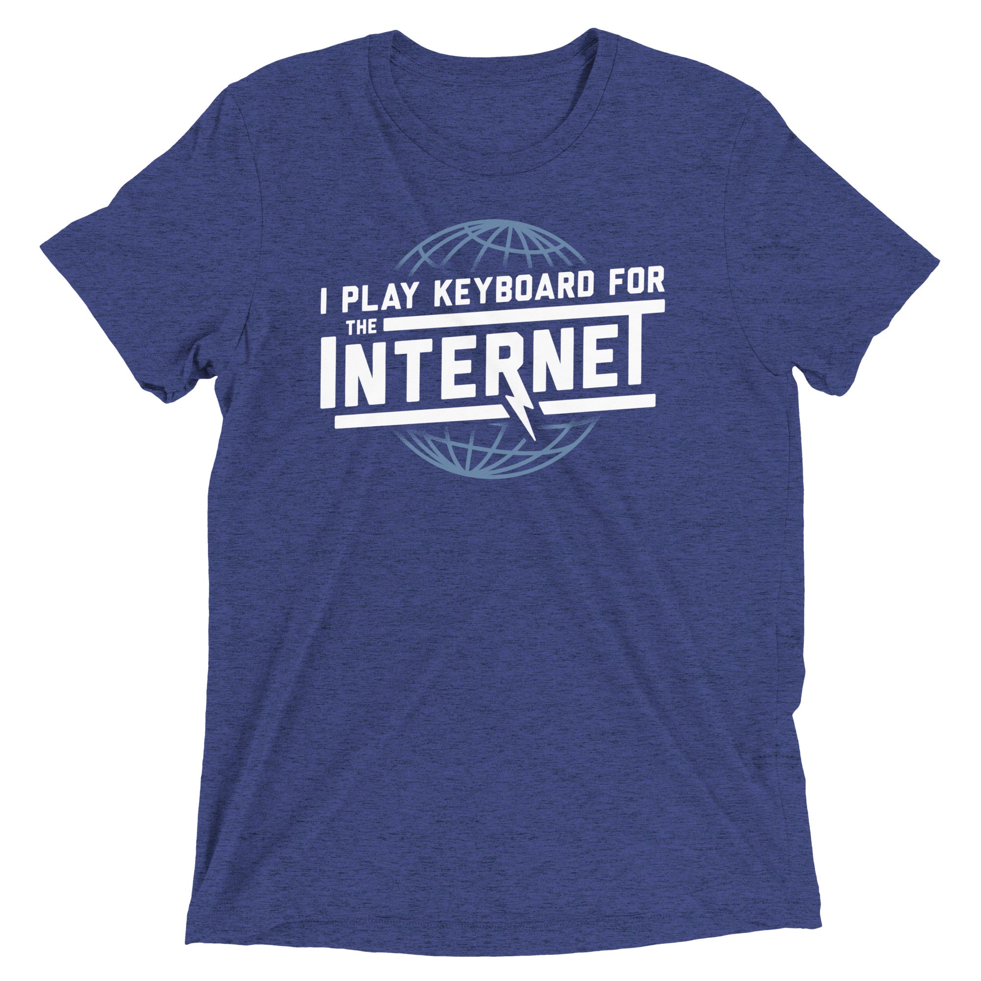 I Play Keyboard For The Internet Men's Tri-Blend Tee