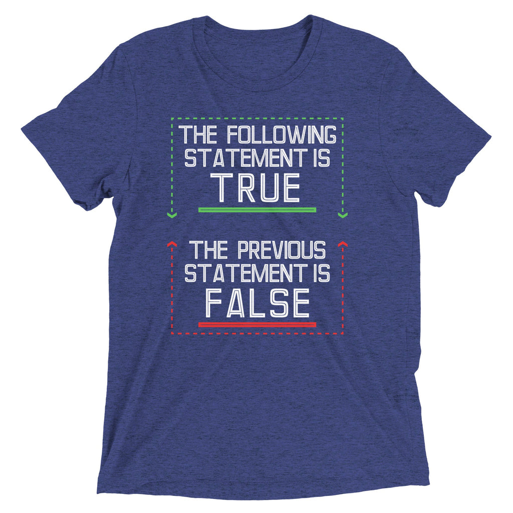 The Following Statement Is True Men's Tri-Blend Tee