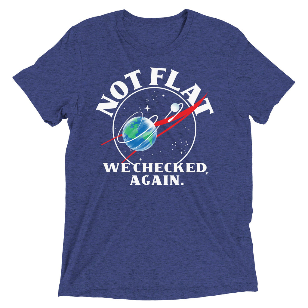 Not Flat We Checked Again Men's Tri-Blend Tee