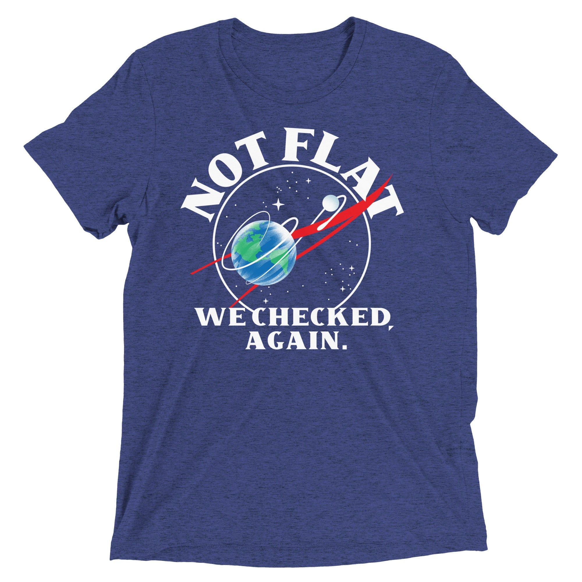 Not Flat We Checked Again Men's Tri-Blend Tee