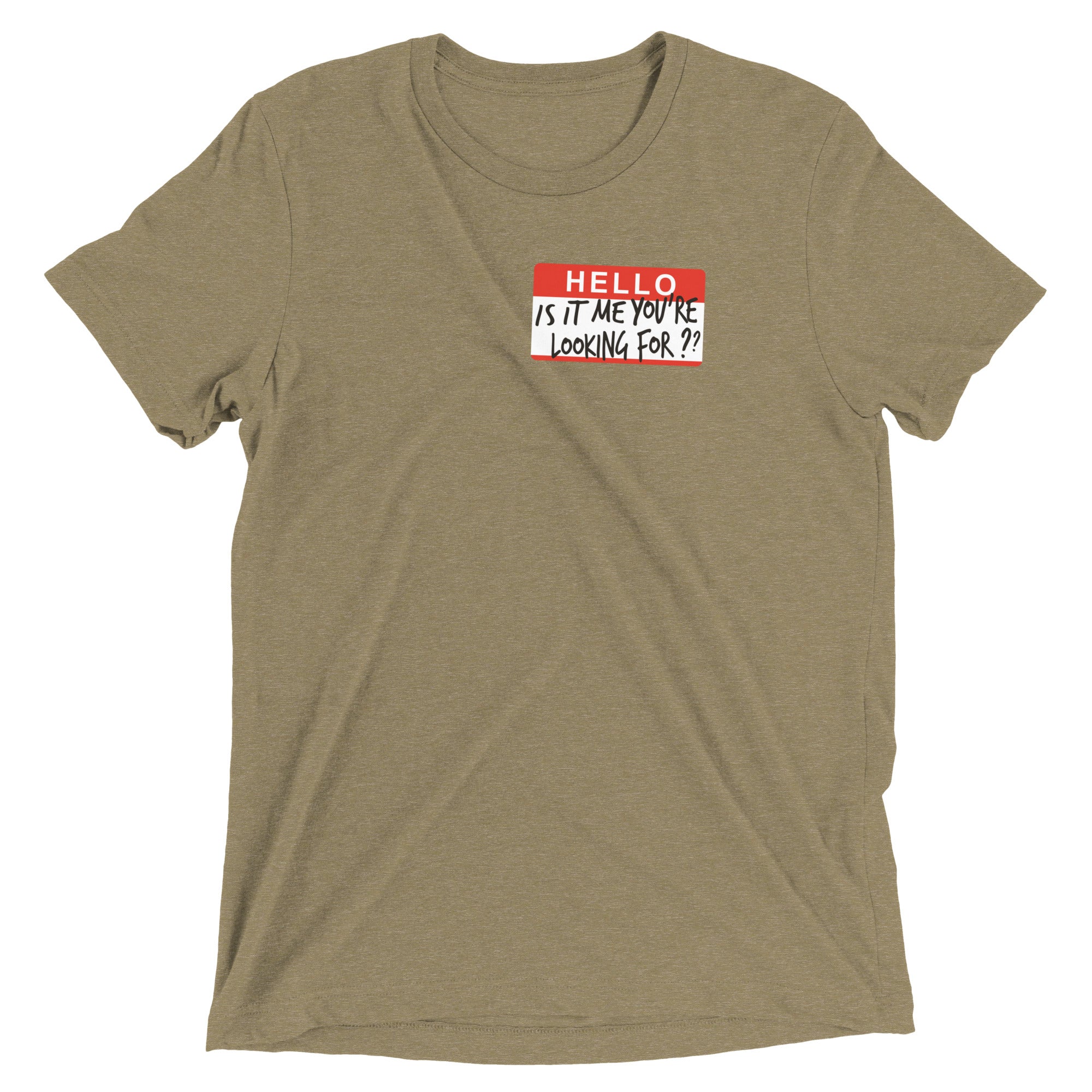 Hello, Is It Me You're Looking For? Men's Tri-Blend Tee