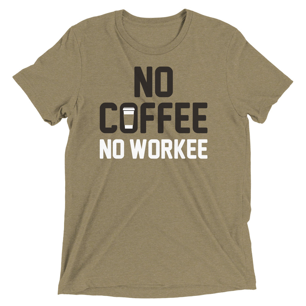 No Coffee No Workee Men's Tri-Blend Tee