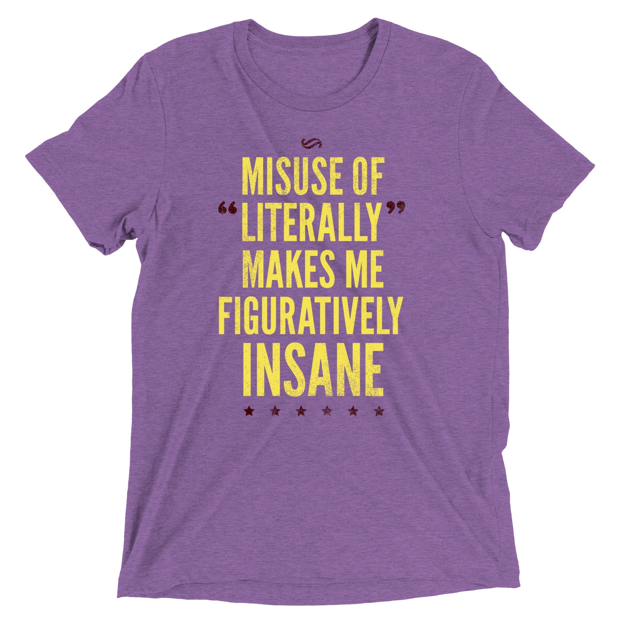 Misuse of Literally Makes Me Figuratively Insane Men's Tri-Blend Tee