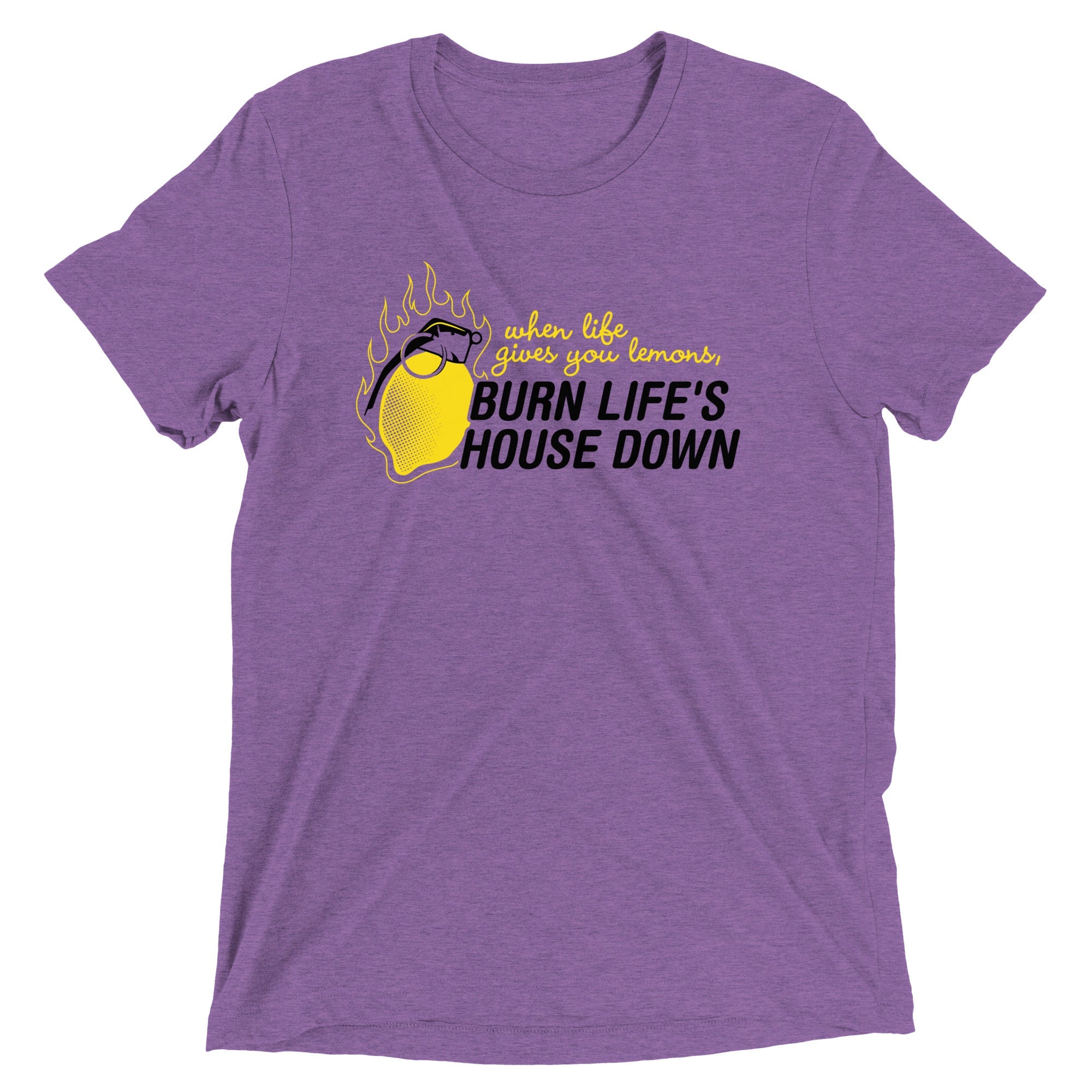 Burn Life's House Down Men's Tri-Blend Tee