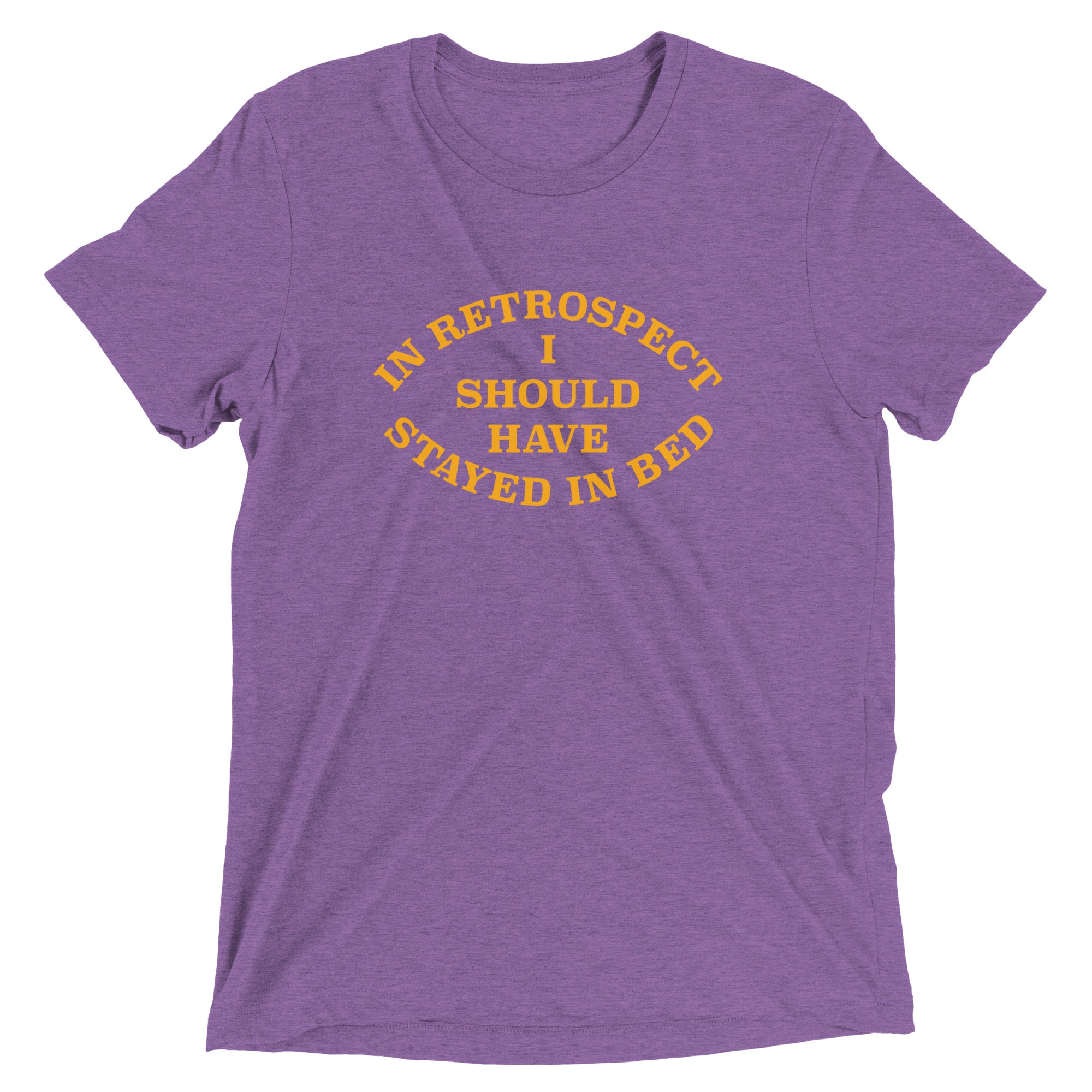 I Should Have Stayed In Bed Men's Tri-Blend Tee
