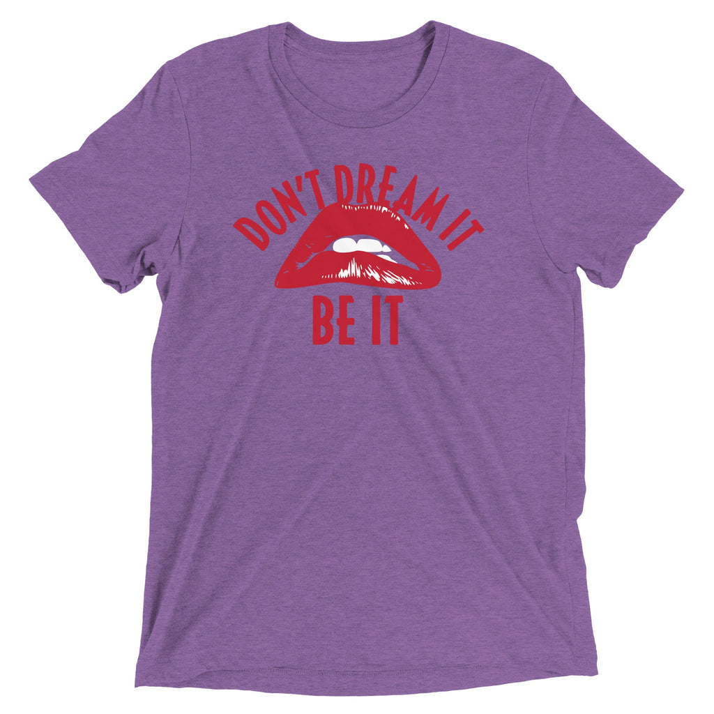 Don't Dream It Be It Men's Tri-Blend Tee