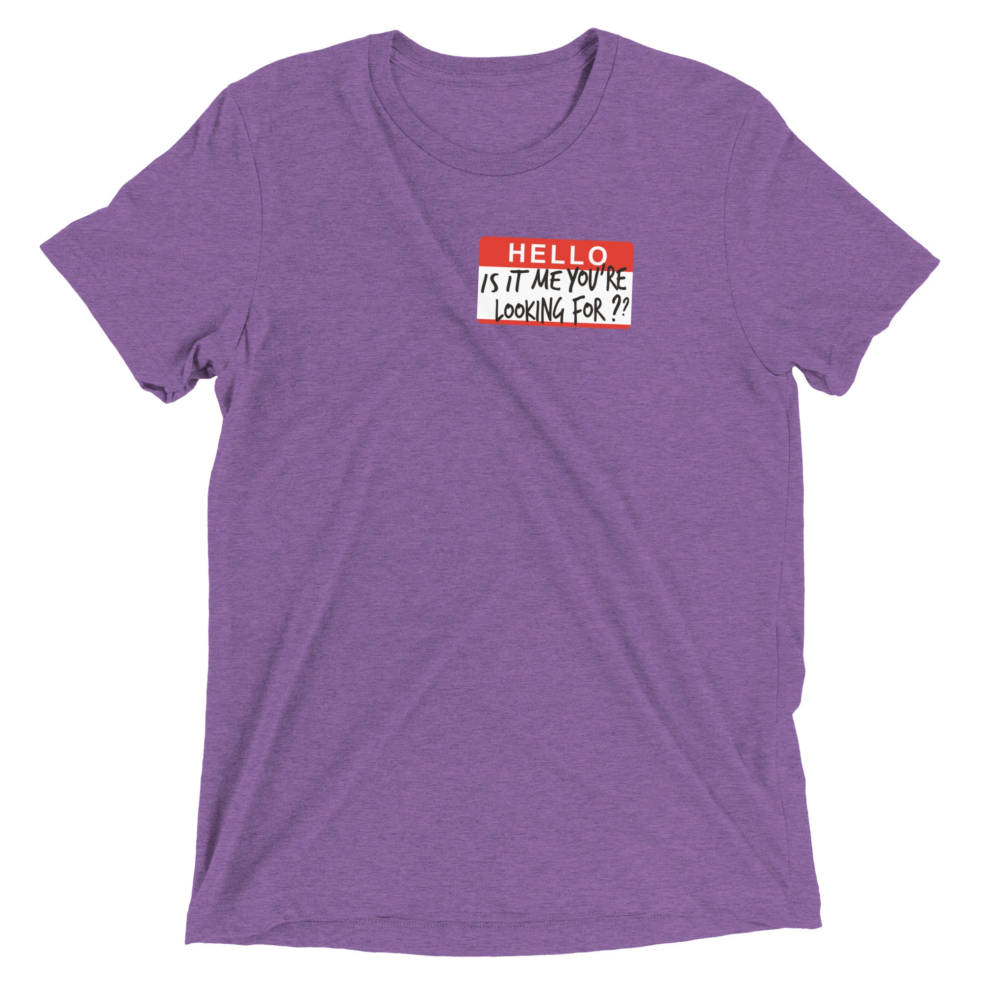 Hello, Is It Me You're Looking For? Men's Tri-Blend Tee