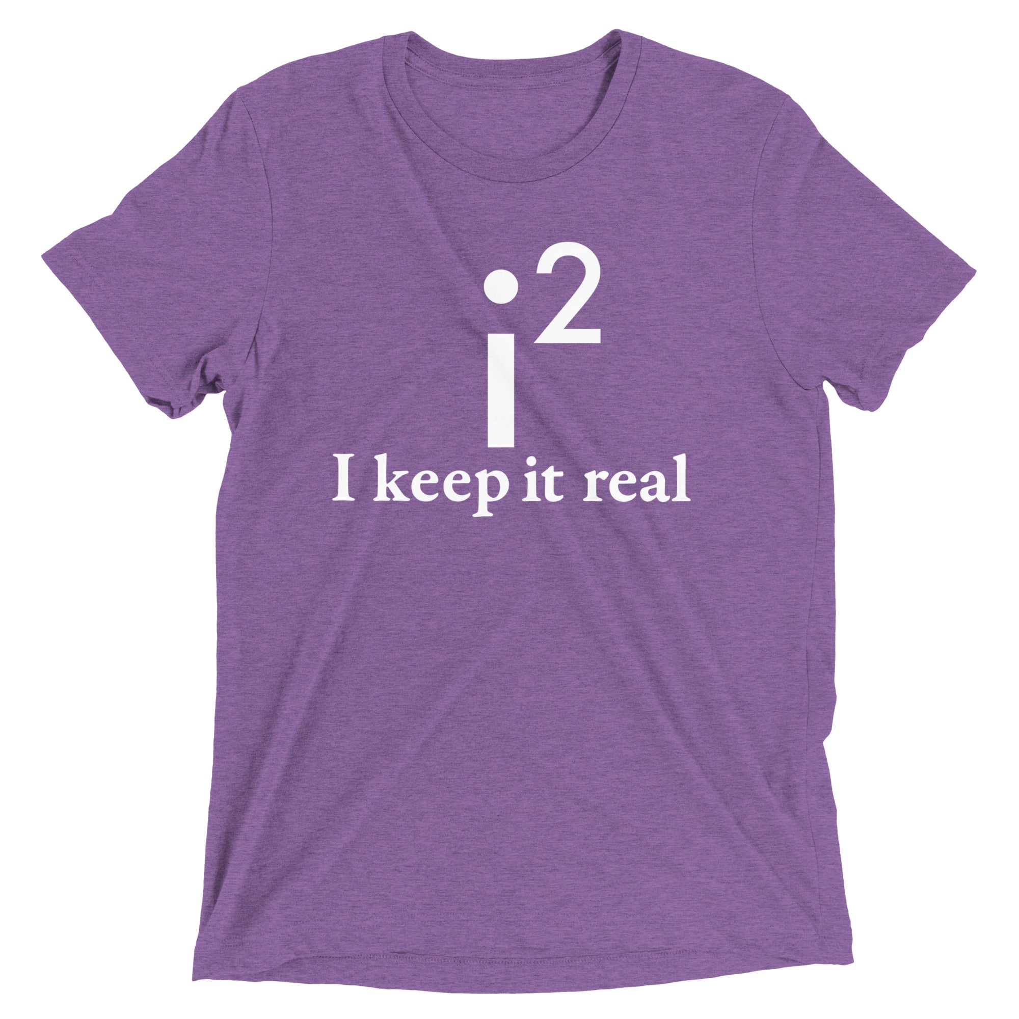 I Keep It Real Men's Tri-Blend Tee