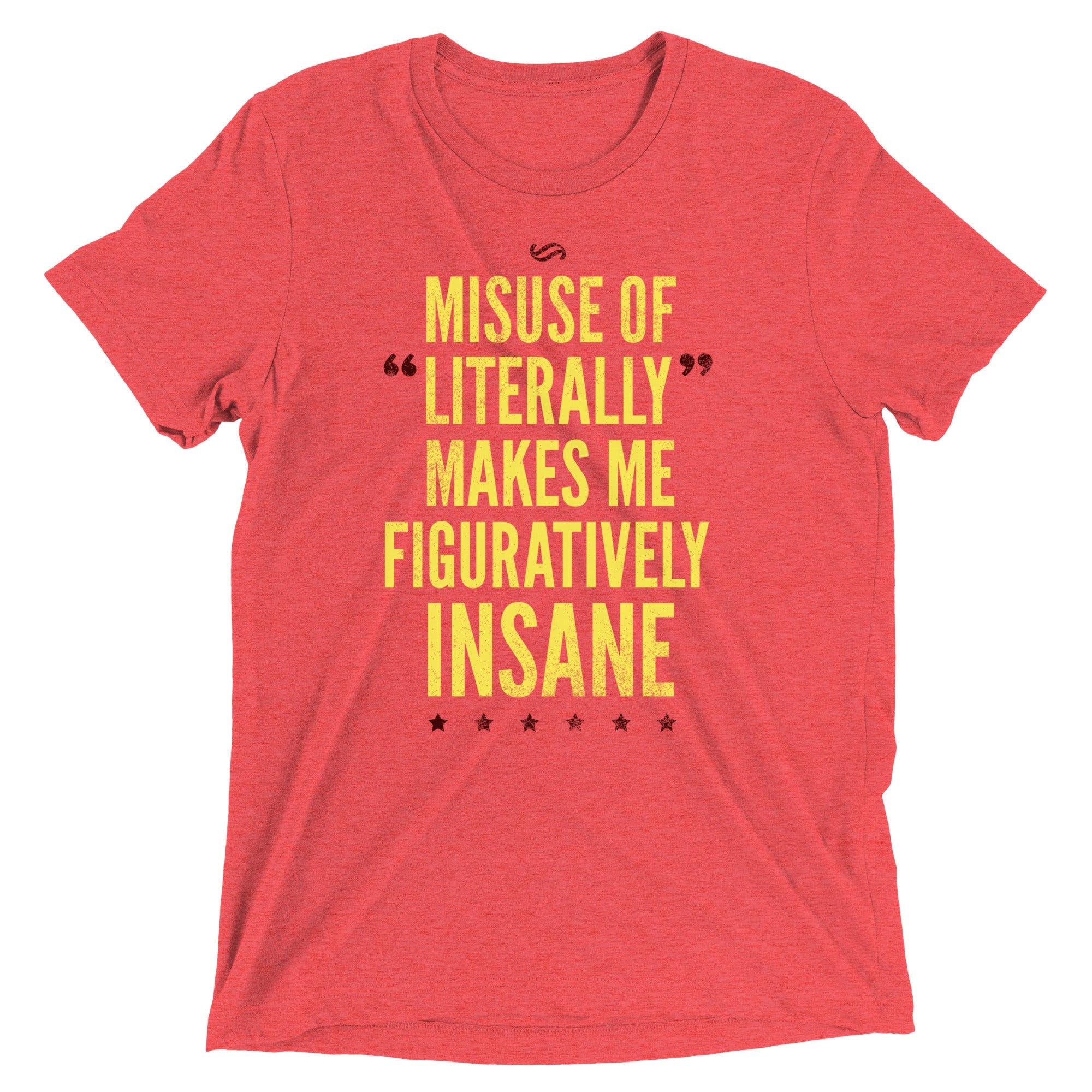 Misuse of Literally Makes Me Figuratively Insane Men's Tri-Blend Tee