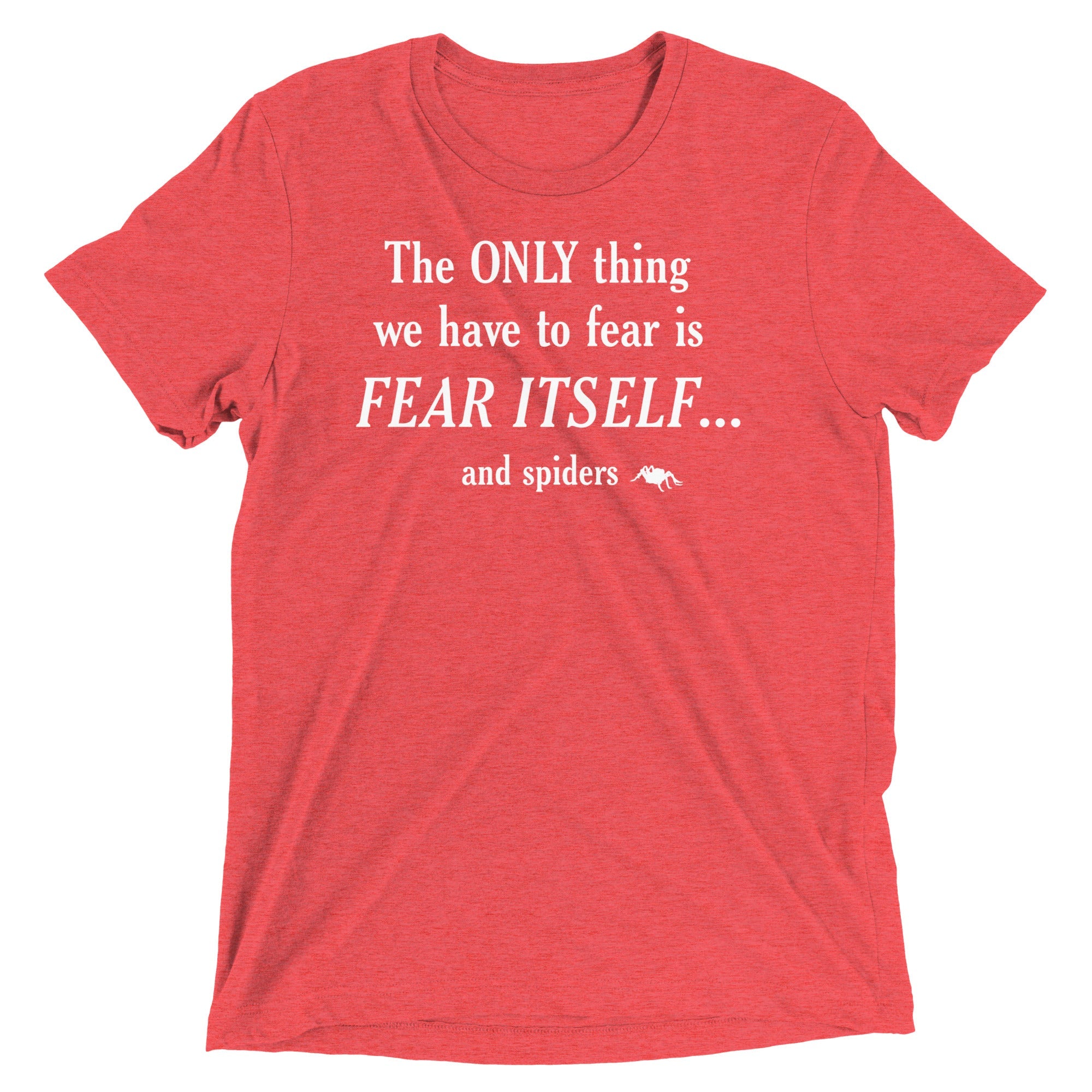 The Only Thing We Have To Fear Men's Tri-Blend Tee