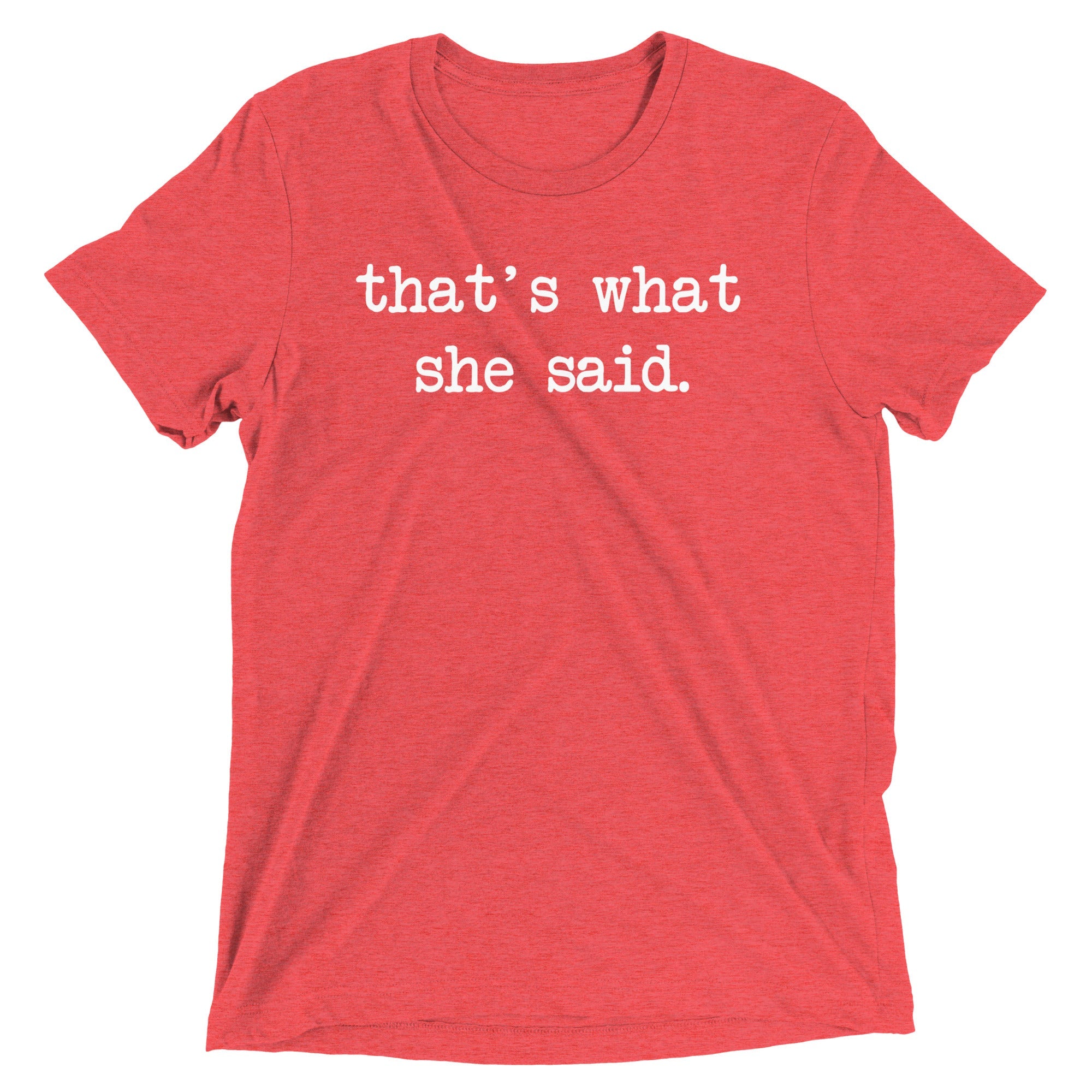 That's What She Said Men's Tri-Blend Tee